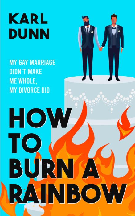 The cover of "How to Burn a Rainbow."